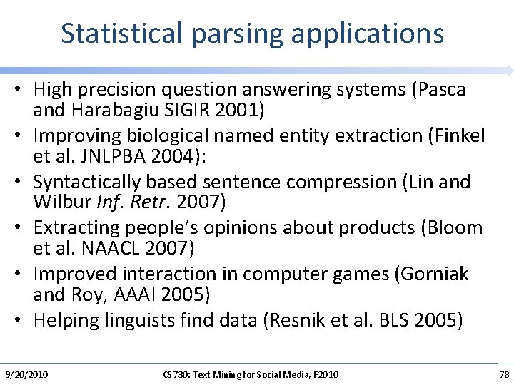 Statistical parsing applications • High precision question answering systems (Pasca and Harabagiu SIGIR 2001)
