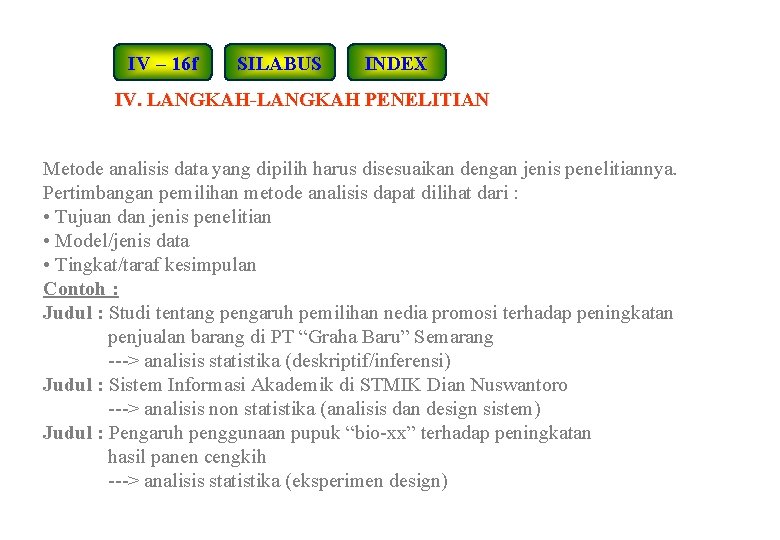 IV – 16 f SILABUS INDEX IV. LANGKAH-LANGKAH PENELITIAN Metode analisis data yang dipilih