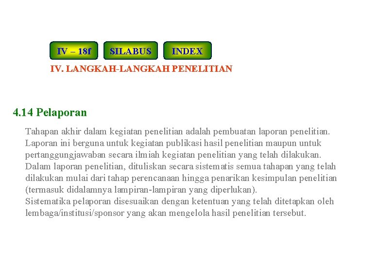 IV – 18 f SILABUS INDEX IV. LANGKAH-LANGKAH PENELITIAN 4. 14 Pelaporan Tahapan akhir