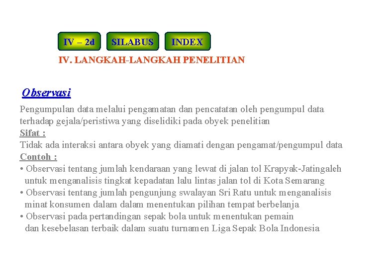 IV – 2 d SILABUS INDEX IV. LANGKAH-LANGKAH PENELITIAN Observasi Pengumpulan data melalui pengamatan