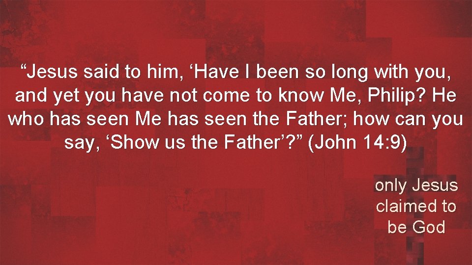 “Jesus said to him, ‘Have I been so long with you, and yet you