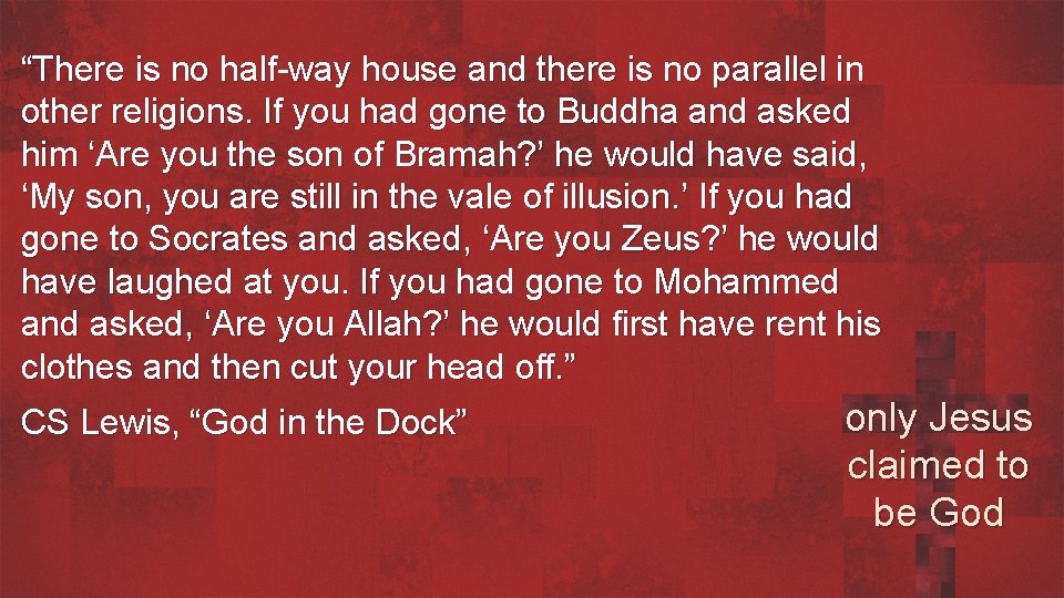 “There is no half-way house and there is no parallel in other religions. If