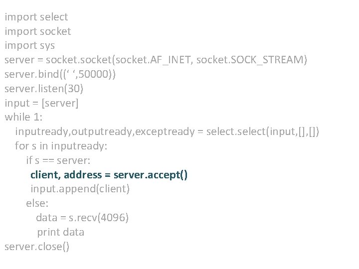 import select import socket import sys server = socket(socket. AF_INET, socket. SOCK_STREAM) server. bind((‘ import select import socket import sys server = socket(socket. AF_INET, socket. SOCK_STREAM) server. bind((‘