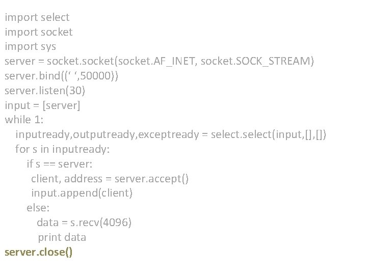 import select import socket import sys server = socket(socket. AF_INET, socket. SOCK_STREAM) server. bind((‘ import select import socket import sys server = socket(socket. AF_INET, socket. SOCK_STREAM) server. bind((‘