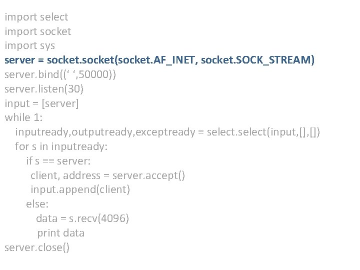 import select import socket import sys server = socket(socket. AF_INET, socket. SOCK_STREAM) server. bind((‘ import select import socket import sys server = socket(socket. AF_INET, socket. SOCK_STREAM) server. bind((‘