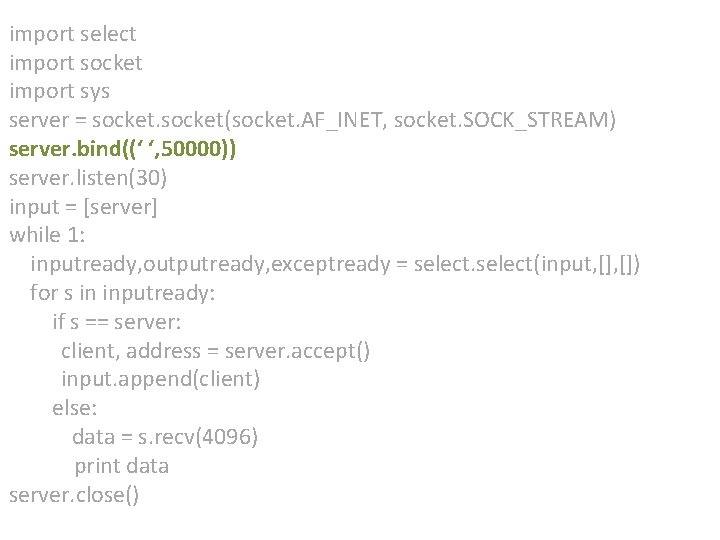 import select import socket import sys server = socket(socket. AF_INET, socket. SOCK_STREAM) server. bind((‘ import select import socket import sys server = socket(socket. AF_INET, socket. SOCK_STREAM) server. bind((‘