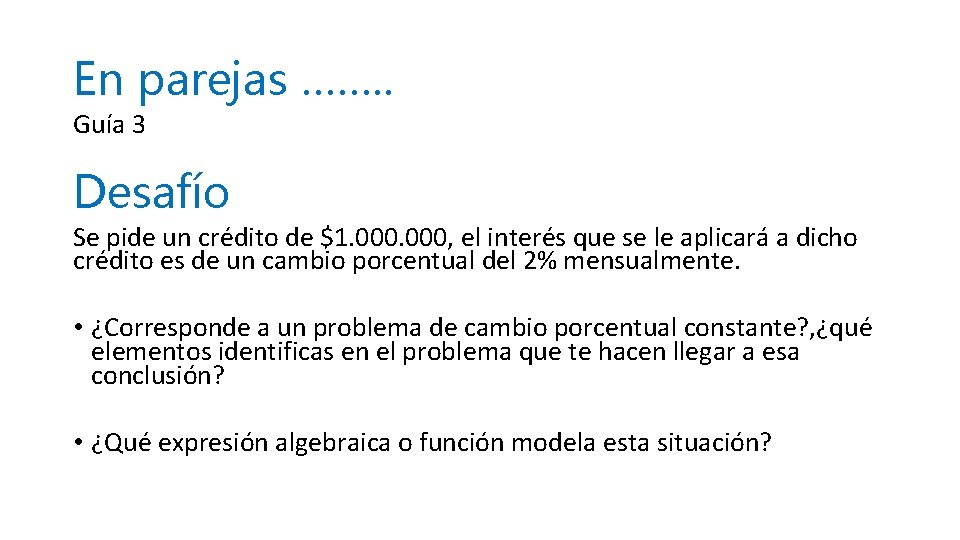 En parejas ……. . Guía 3 Desafío Se pide un crédito de $1. 000,