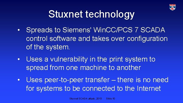 Stuxnet technology • Spreads to Siemens' Win. CC/PCS 7 SCADA control software and takes