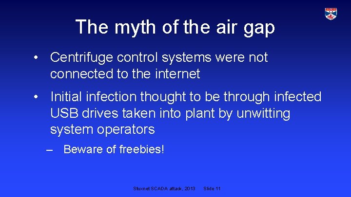 The myth of the air gap • Centrifuge control systems were not connected to