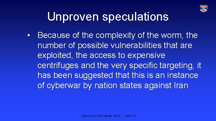 Unproven speculations • Because of the complexity of the worm, the number of possible