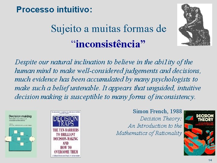 Processo intuitivo: Sujeito a muitas formas de “inconsistência” Despite our natural inclination to believe