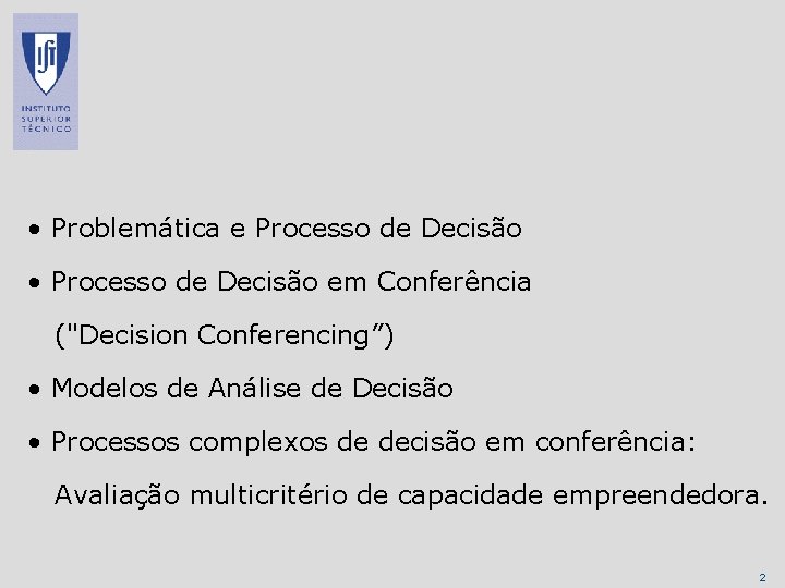  • Problemática e Processo de Decisão • Processo de Decisão em Conferência ("Decision