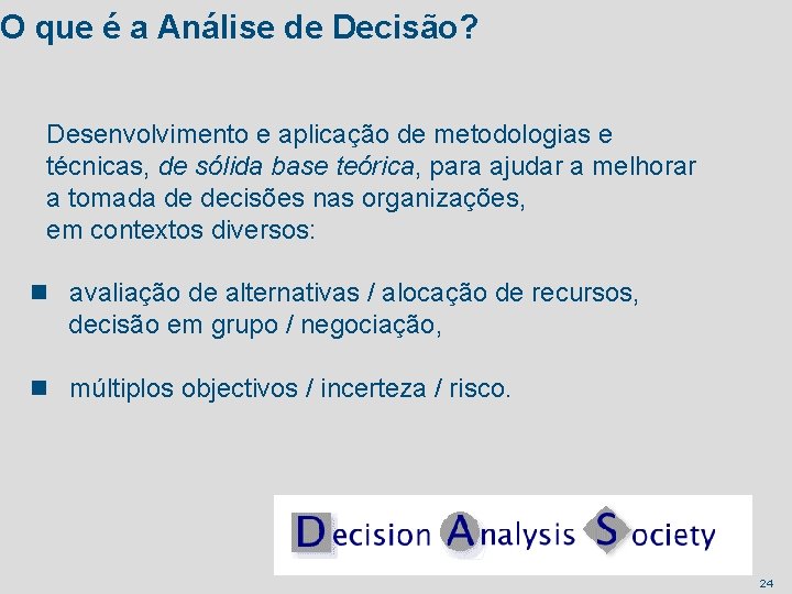 O que é a Análise de Decisão? Desenvolvimento e aplicação de metodologias e técnicas,