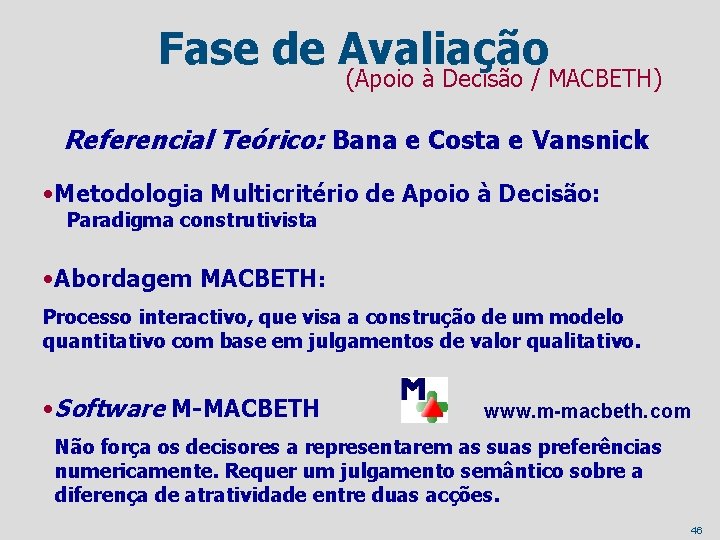 Fase de Avaliação (Apoio à Decisão / MACBETH) Referencial Teórico: Bana e Costa e