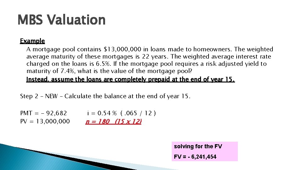 MBS Valuation Example A mortgage pool contains $13, 000 in loans made to homeowners.