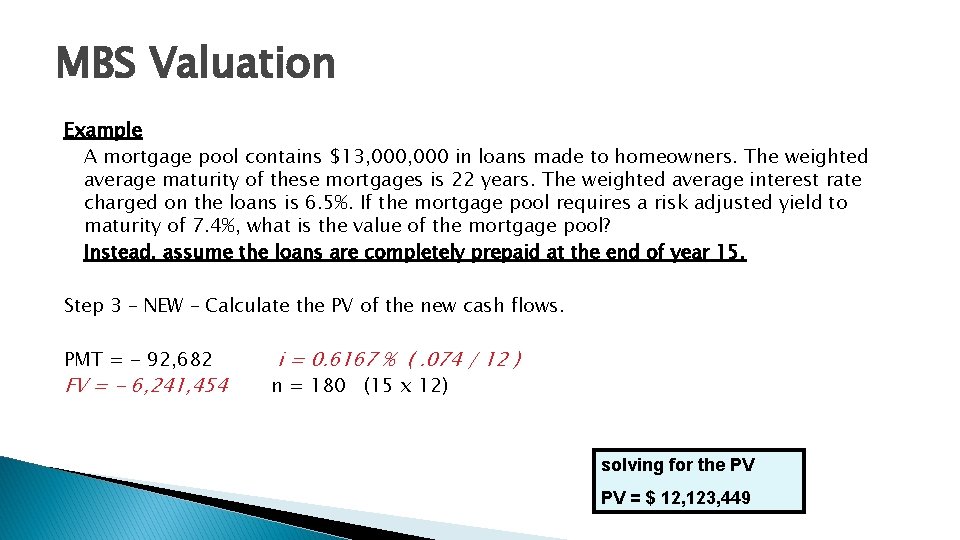 MBS Valuation Example A mortgage pool contains $13, 000 in loans made to homeowners.