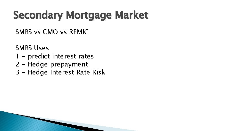 Secondary Mortgage Market SMBS vs CMO vs REMIC SMBS Uses 1 - predict interest