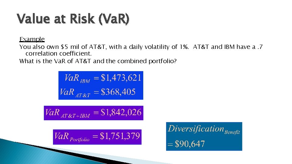 Value at Risk (Va. R) Example You also own $5 mil of AT&T, with