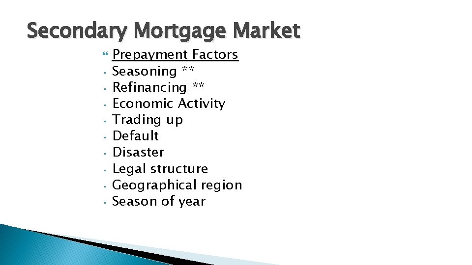Secondary Mortgage Market • • • Prepayment Factors Seasoning ** Refinancing ** Economic Activity