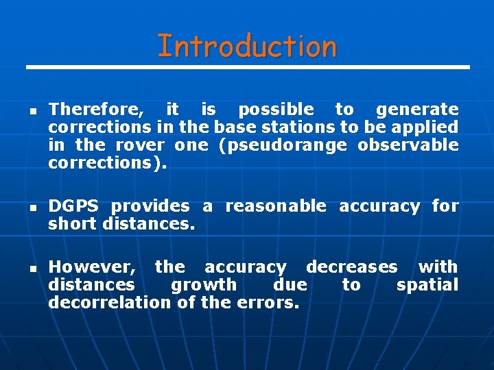 Introduction n Therefore, it is possible to generate corrections in the base stations to