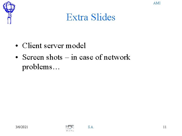 AMI Extra Slides • Client server model • Screen shots – in case of