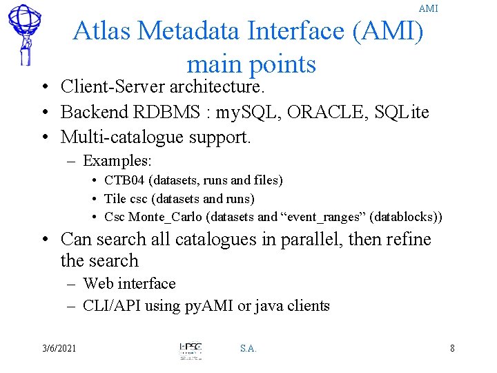 AMI Atlas Metadata Interface (AMI) main points • Client-Server architecture. • Backend RDBMS :