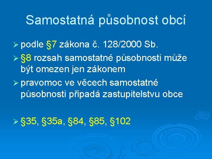 Samostatná působnost obcí Ø podle § 7 zákona č. 128/2000 Sb. Ø § 8