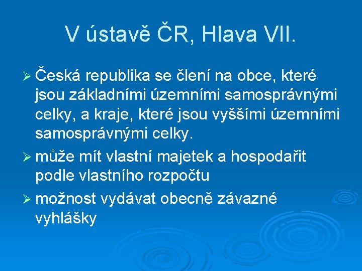 V ústavě ČR, Hlava VII. Ø Česká republika se člení na obce, které jsou