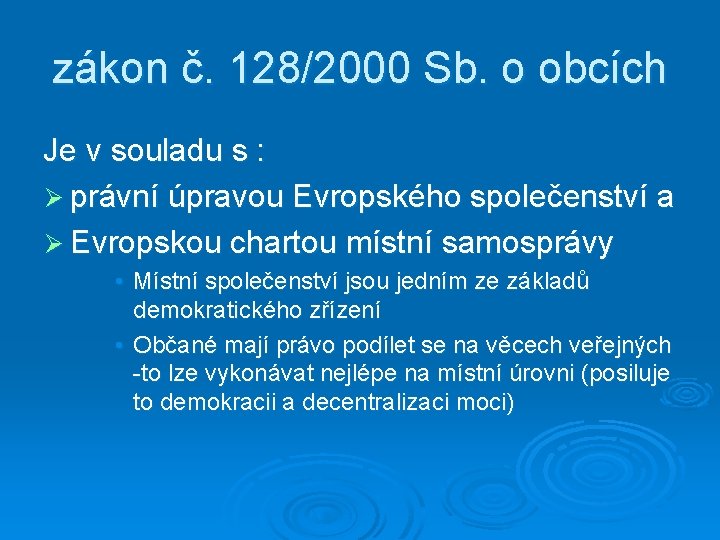 zákon č. 128/2000 Sb. o obcích Je v souladu s : Ø právní úpravou
