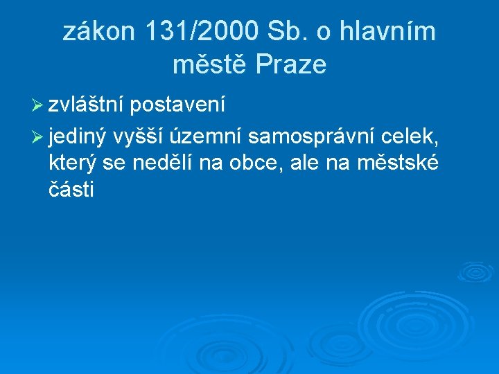 zákon 131/2000 Sb. o hlavním městě Praze Ø zvláštní postavení Ø jediný vyšší územní