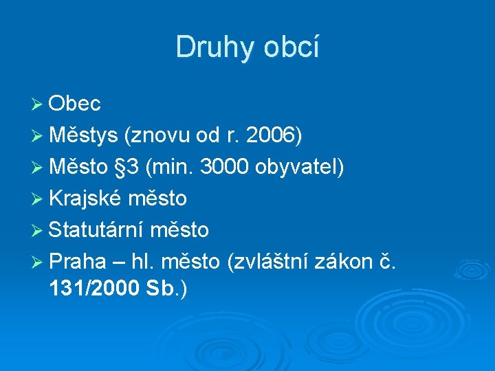 Druhy obcí Ø Obec Ø Městys (znovu od r. 2006) Ø Město § 3