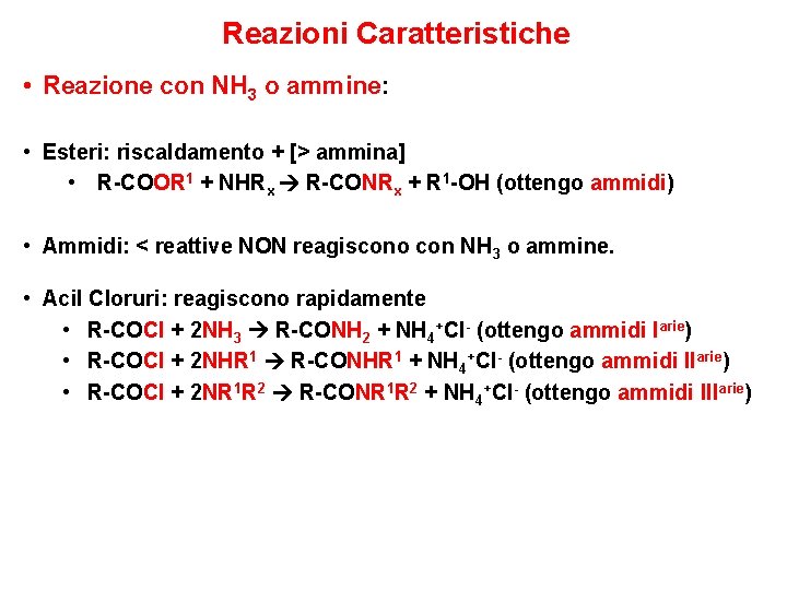 Reazioni Caratteristiche • Reazione con NH 3 o ammine: • Esteri: riscaldamento + [>
