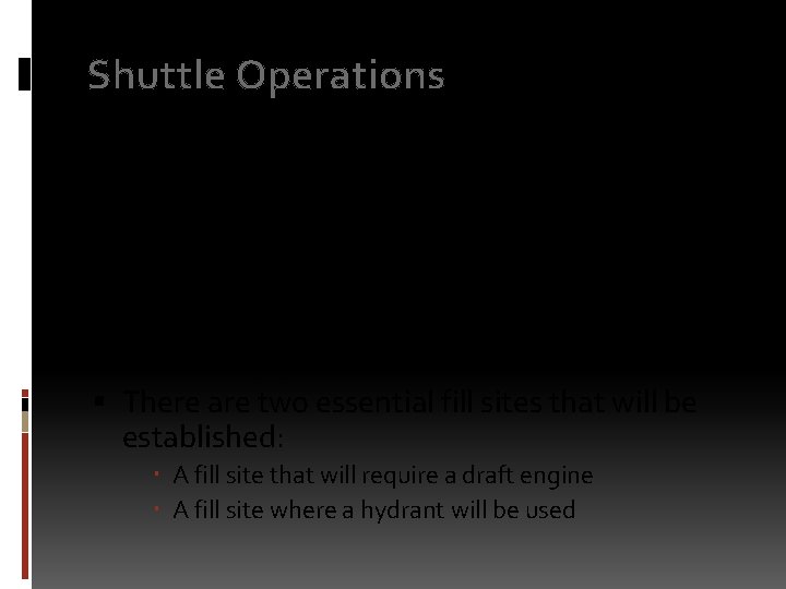 Shuttle Operations Once the draft site has been established, one or more fill sites