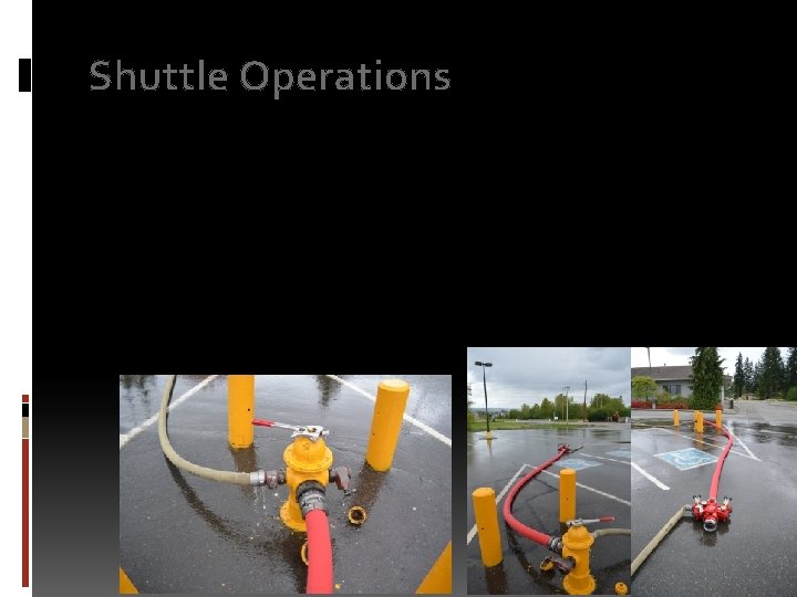 Shuttle Operations When setting up a hydrant for a fill site strong consideration needs