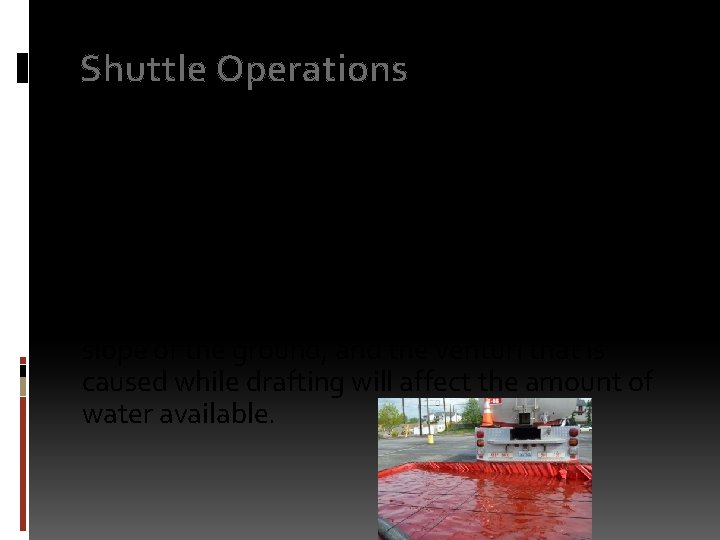 Shuttle Operations When figuring out shuttle/turn around times it is best to figure on