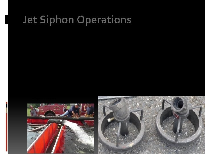 Jet Siphon Operations Another operation when more water is needed is to use the