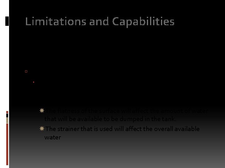 Limitations and Capabilities For drafting and jet siphon operations there a few things to