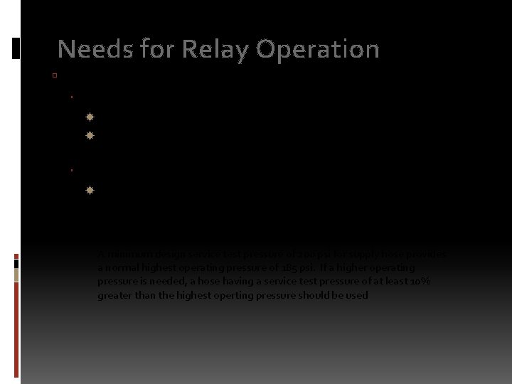 Needs for Relay Operation Limitations of the hose NFPA 1962 4. 1. 10 Supply