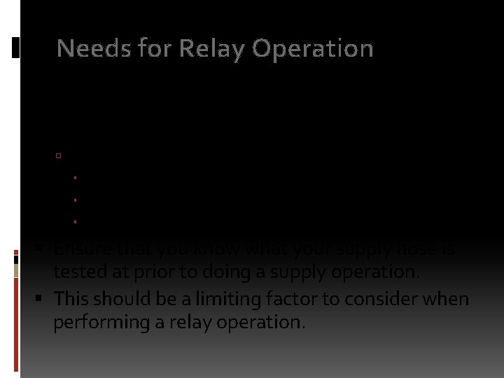 Needs for Relay Operation Essentially what the limitations on the hose is saying is
