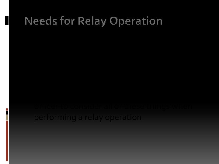 Needs for Relay Operation There are many factors that will effect the relay operation.