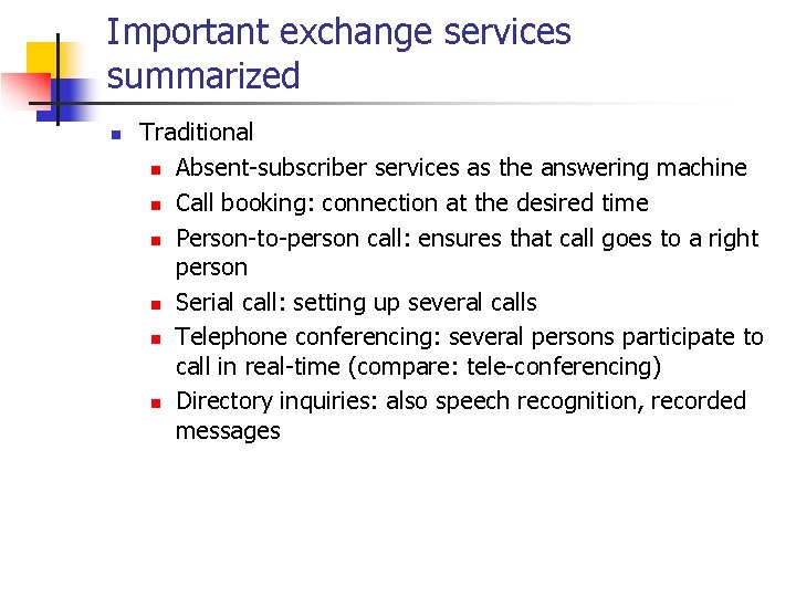 Important exchange services summarized n Traditional n Absent-subscriber services as the answering machine n