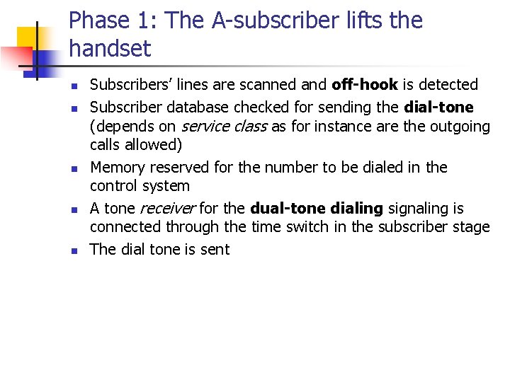 Phase 1: The A-subscriber lifts the handset n n n Subscribers’ lines are scanned