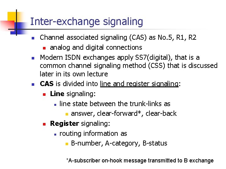 Inter-exchange signaling n n n Channel associated signaling (CAS) as No. 5, R 1,