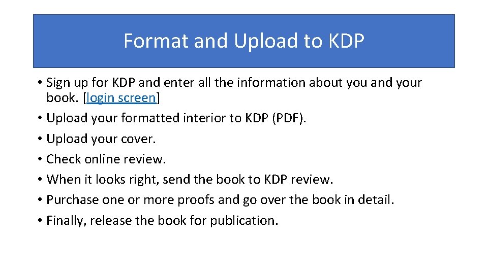 Format and Upload to KDP • Sign up for KDP and enter all the
