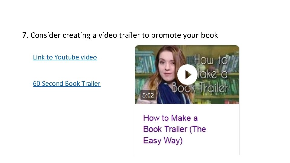 7. Consider creating a video trailer to promote your book Link to Youtube video