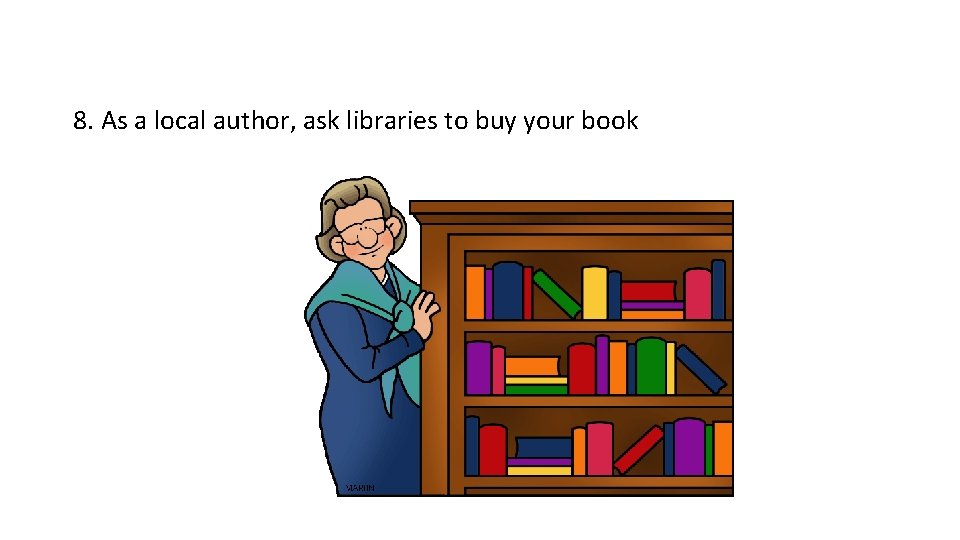 8. As a local author, ask libraries to buy your book 