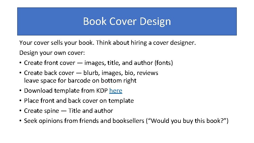 Book Cover Design Your cover sells your book. Think about hiring a cover designer.