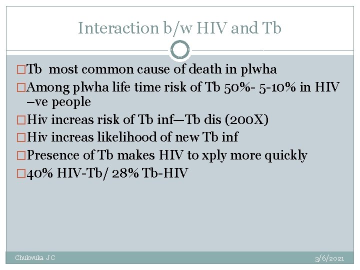 Interaction b/w HIV and Tb �Tb most common cause of death in plwha �Among