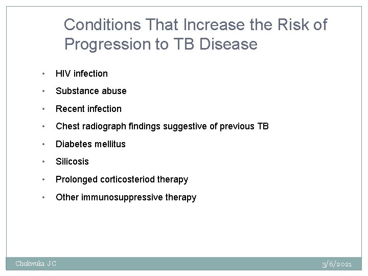 Conditions That Increase the Risk of Progression to TB Disease • HIV infection •