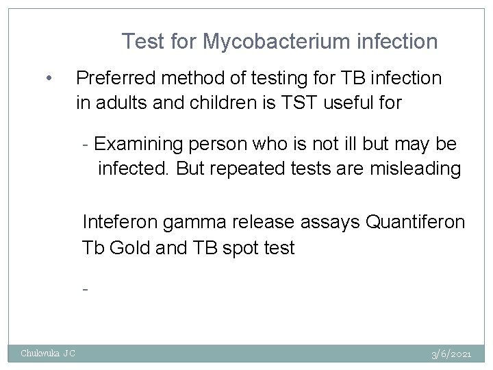 Test for Mycobacterium infection • Preferred method of testing for TB infection in adults